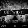 T-Jean - Get Wid It - Single